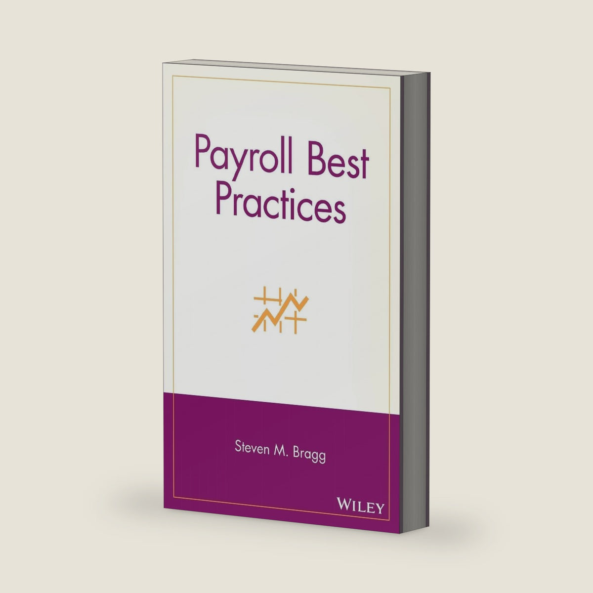 Payroll Best Practices by Steven M. Bragg