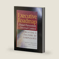 Executive Roadmap to Fraud Prevention and Internal Controls: Creating a Culture of Compliance by Martin T. Biegelman