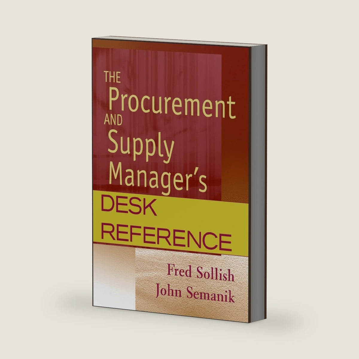 The Procurement and Supply Manager's Desk Reference by John Sollish, Fred; Semanik