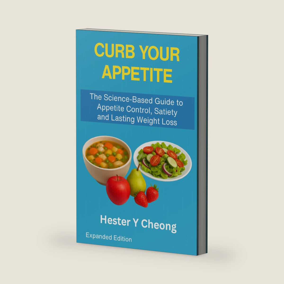 Curb Your Appetite Naturally for Lasting Weight Loss: The Satiety Starter by Hester Y Cheong