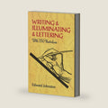Writing & Illuminating & Lettering (Lettering, Calligraphy, Typography) by Edward Johnston