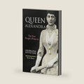 Queen Alexandra: The First People's Princess: The Life and Legacy of Britain’s Iconic Queen Consort Through the Victorian and Edwardian Eras by Georgina Battiscombe