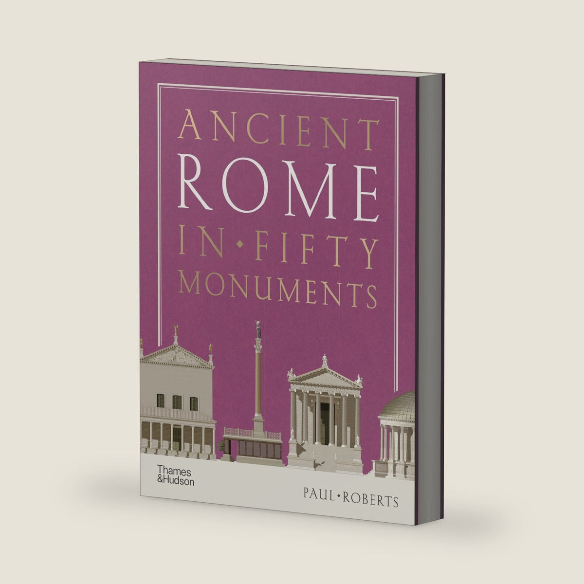 Ancient Rome in Fifty Monuments by Paul Roberts