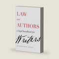 Law and Authors: A Legal Handbook for Writers by Jacqueline D. Lipton