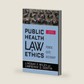 Public Health Law and Ethics: Power, Duty, Restraint by Lindsay F. Wiley