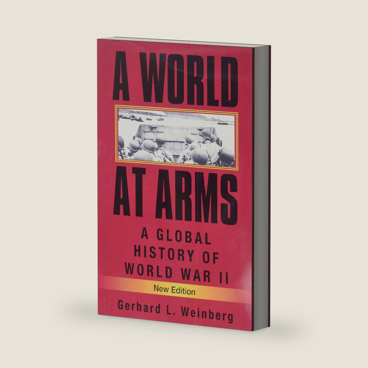 A World at Arms: A Global History of World War II by Gerhard L. Weinberg