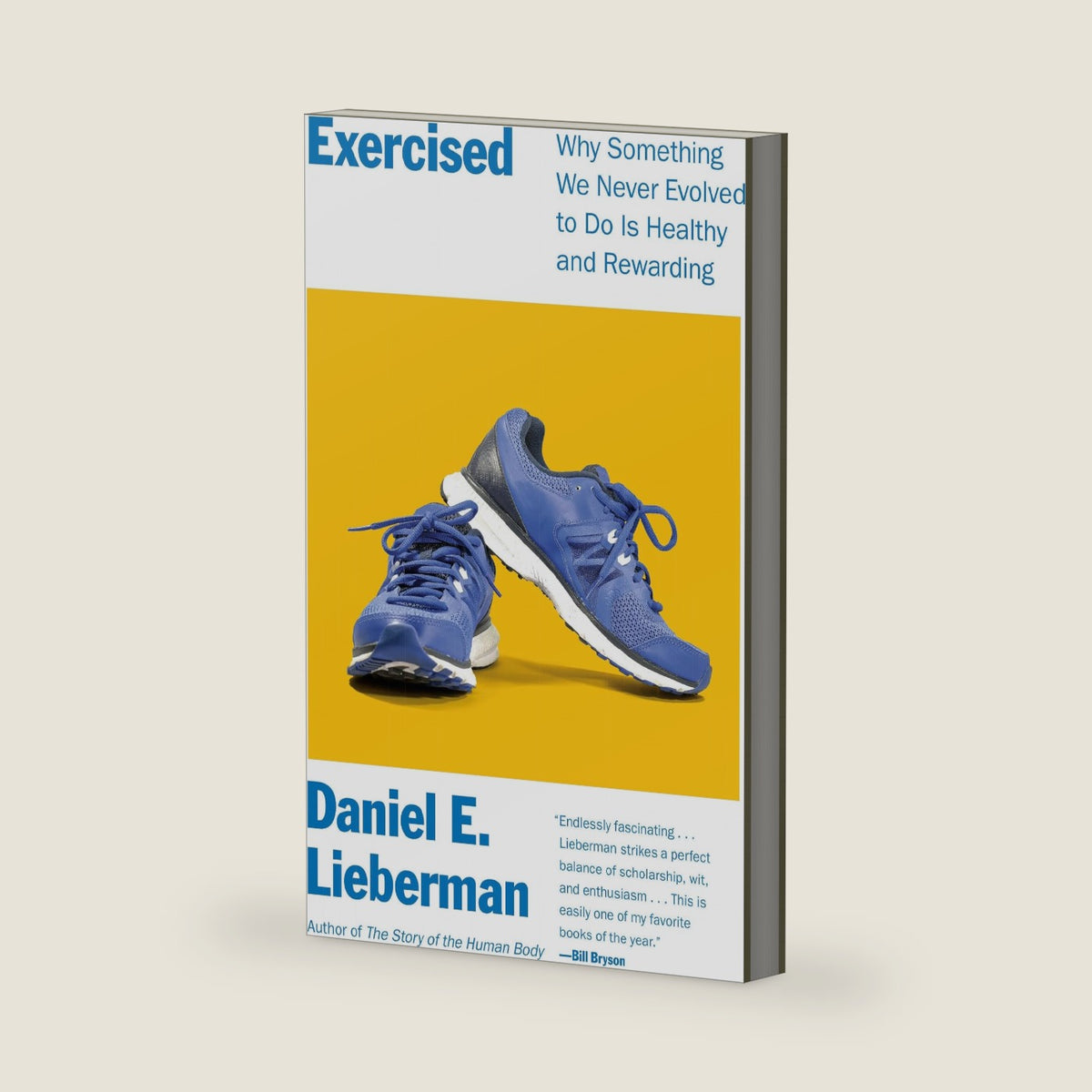 Exercised: Why Something We Never Evolved to Do Is Healthy and Rewarding by Daniel E. Lieberman