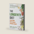 The Longevity Diet: Slow Aging, Fight Disease, Optimize Weight by Valter Longo PhD