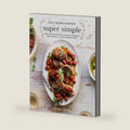 Half Baked Harvest Super Simple: More Than 125 Recipes for Instant, Overnight, Meal-Prepped, and Easy Comfort Foods: A Cookbook by Tieghan Gerard