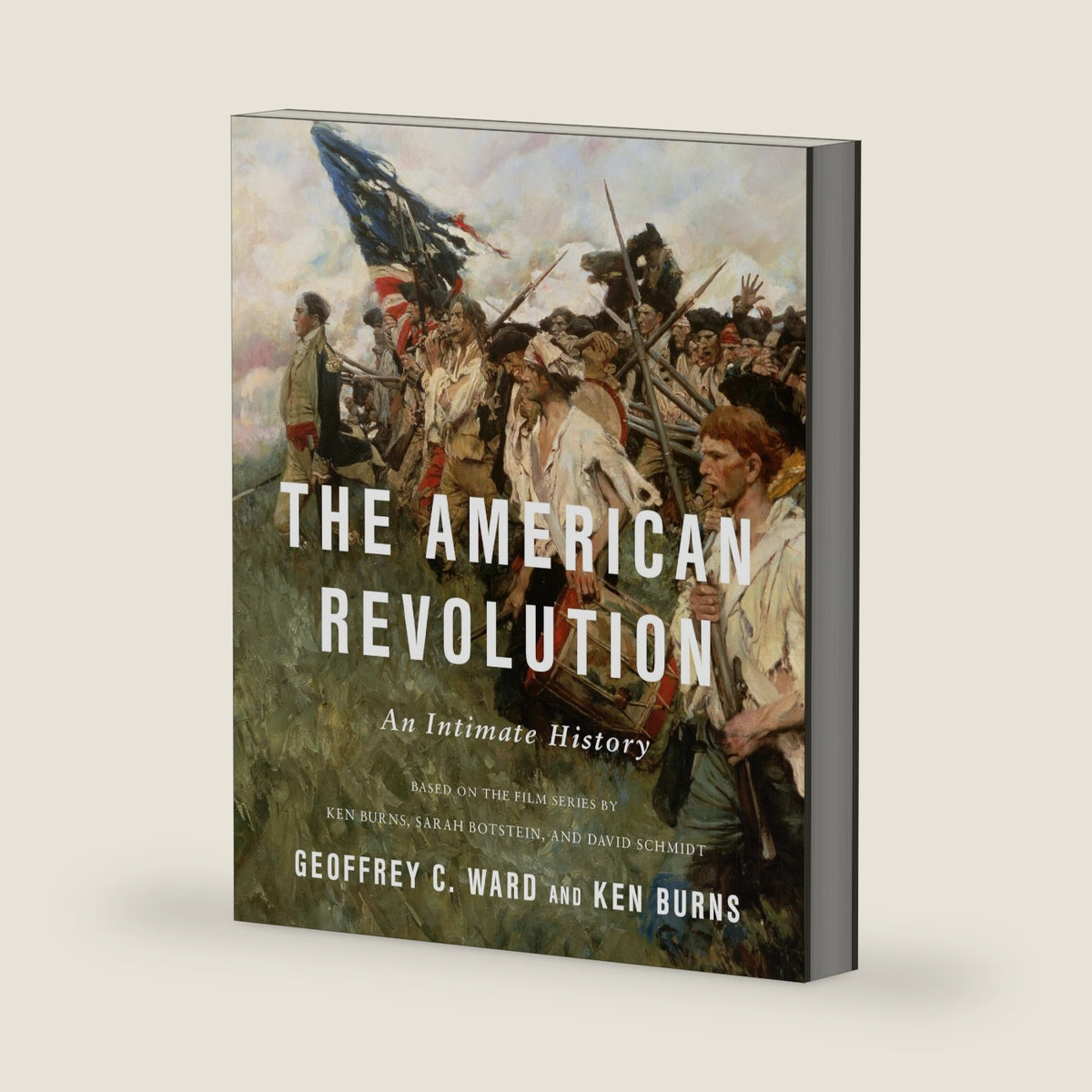 The American Revolution: An Intimate History by Geoffrey C. Ward