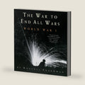 The War to End All Wars: World War I by Russell Freedman