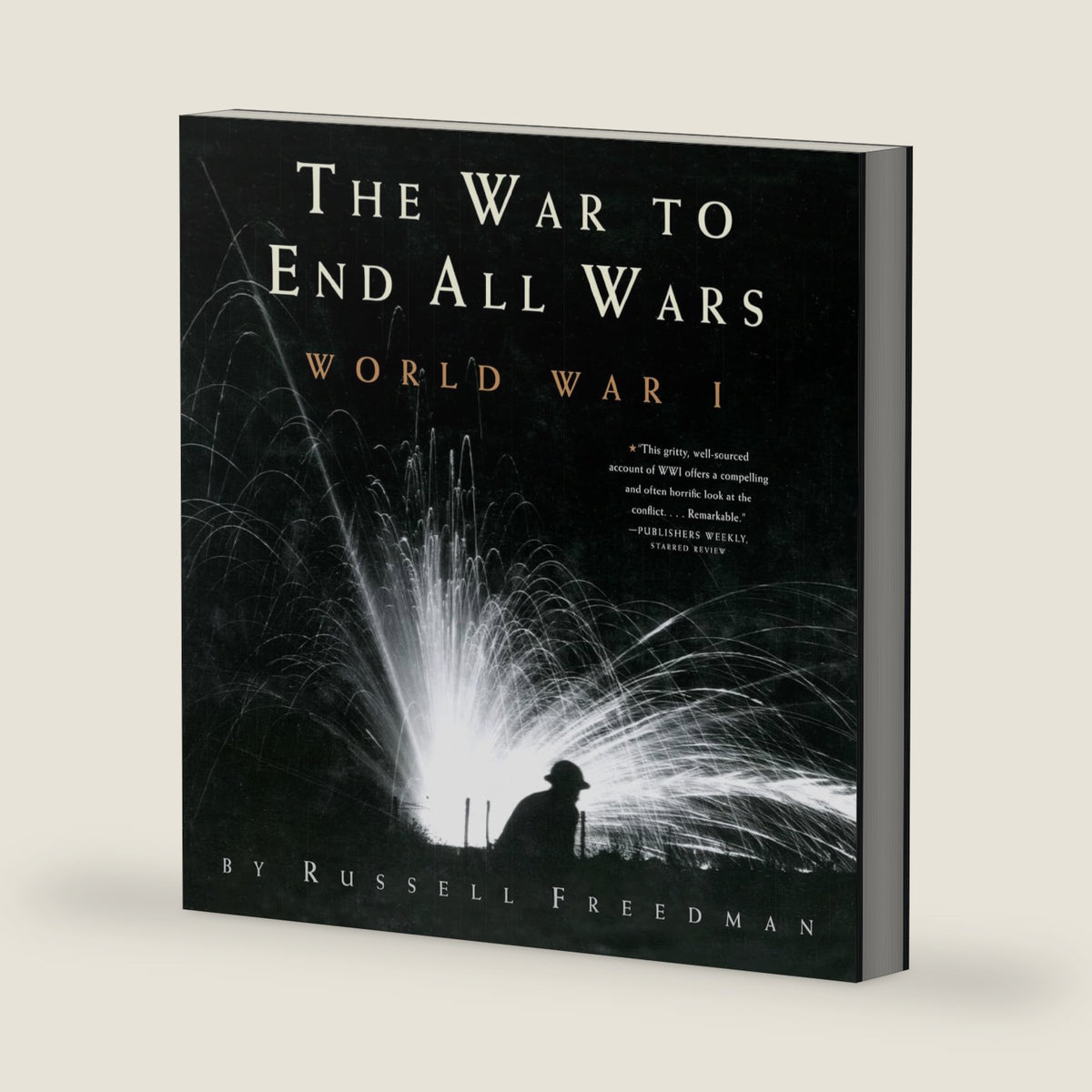 The War to End All Wars: World War I by Russell Freedman