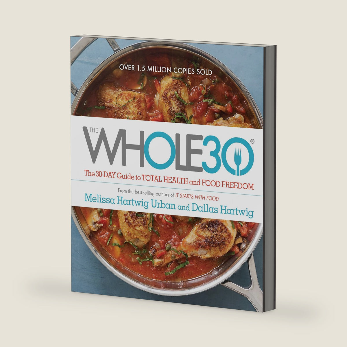 The Whole30: The 30-Day Guide to Total Health and Food Freedom ― A #1 NYT Bestselling Diet Book with Over 100 Simple Recipes by Melissa Urban
