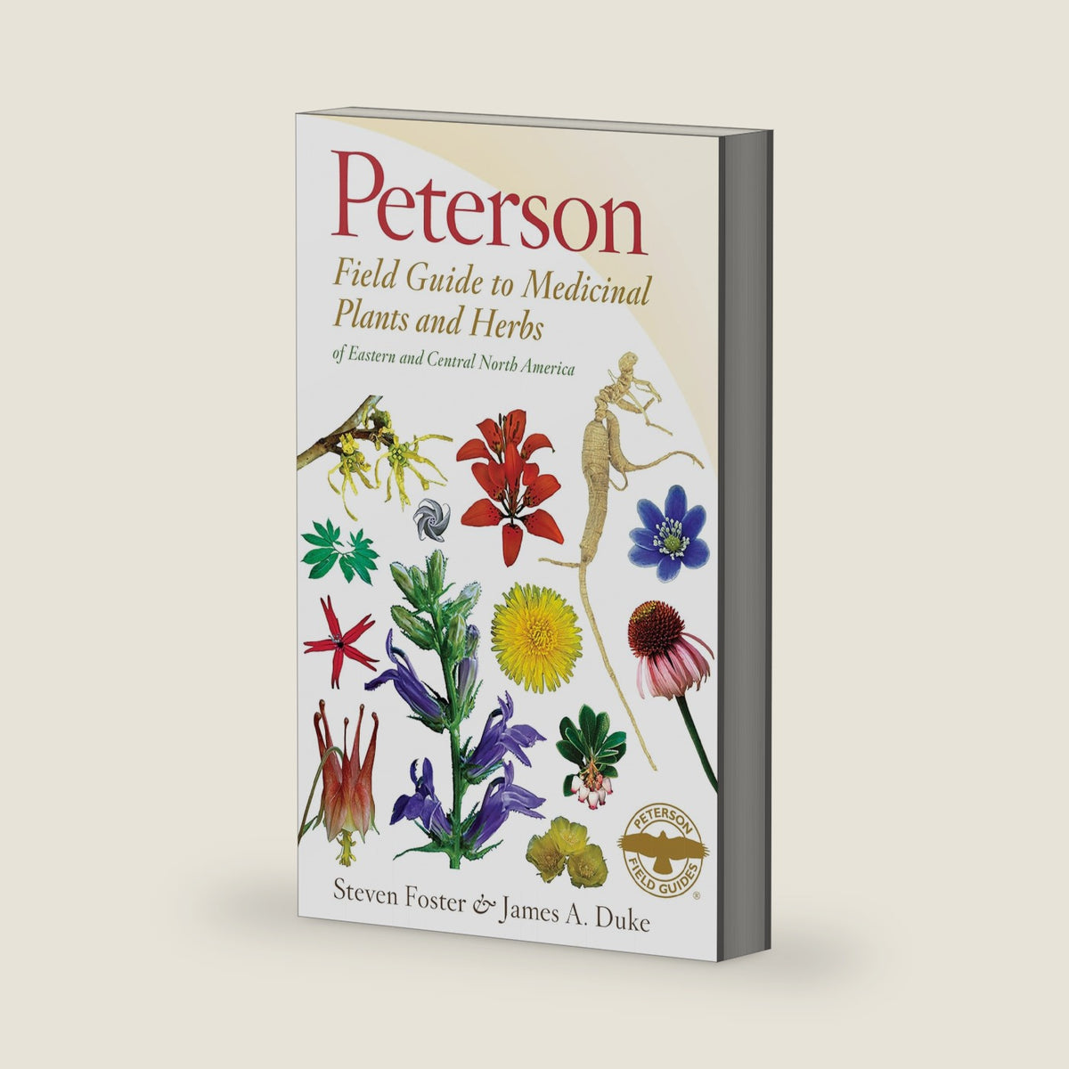 Peterson Field Guide To Medicinal Plants & Herbs Of Eastern & Central N. America: Third Edition―A Field Guide to Discovering Nature's Remedies in Eastern and Central North America by Steven Foster