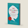 The Whole-Brain Child: 12 Revolutionary Strategies to Nurture Your Child's Developing Mind by Daniel J. Siegel M.D.
