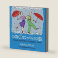 Dancing in the Rain: Lessons Learned From Unstoppable Seniors by Betty McLain