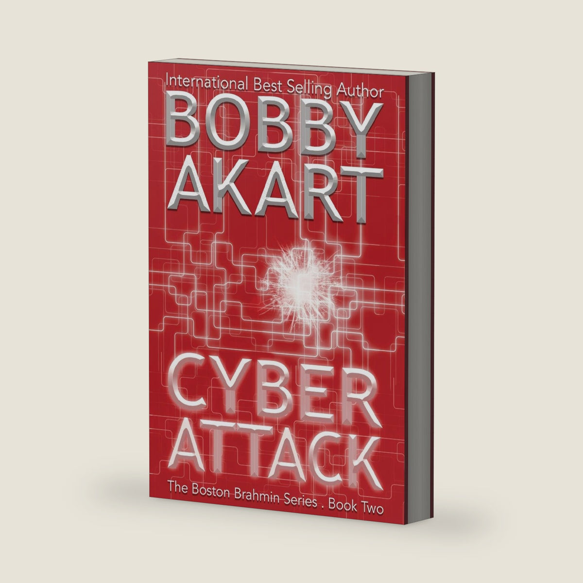 Cyber Attack: A Post-Apocalyptic Political Thriller (Boston Brahmin) by Bobby Akart