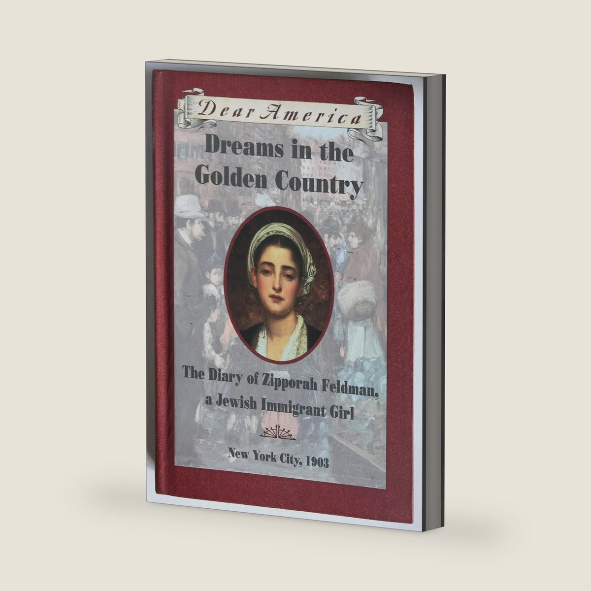 Dreams in the Golden Country: The Diary of Zipporah Feldman, a Jewish Immigrant Girl, New York City, 1903 (Dear America) by Kathryn Lasky