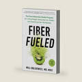 Fiber Fueled: The Plant-Based Gut Health Program for Losing Weight, Restoring Your Health, andOptimizing Your Microbiome by Will Bulsiewicz MD