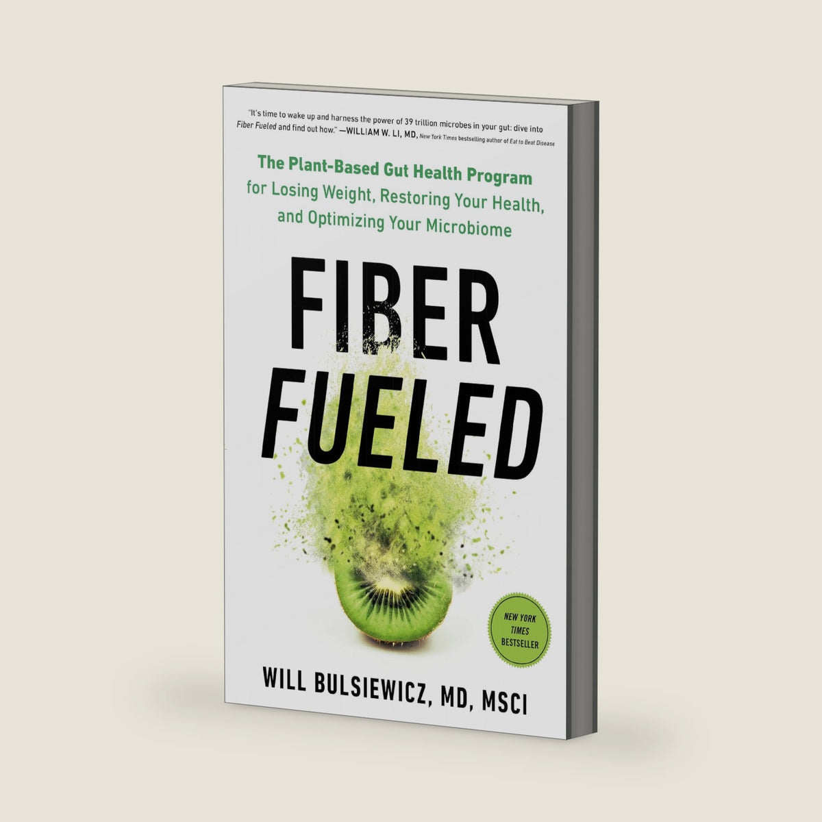 Fiber Fueled: The Plant-Based Gut Health Program for Losing Weight, Restoring Your Health, andOptimizing Your Microbiome by Will Bulsiewicz MD
