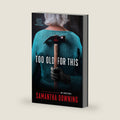 Too Old for This by Samantha Downing
