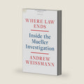 Where Law Ends: Inside the Mueller Investigation by Andrew Weissmann