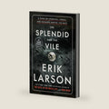 The Splendid and the Vile: A Saga of Churchill, Family, and Defiance During the Blitz by Erik Larson