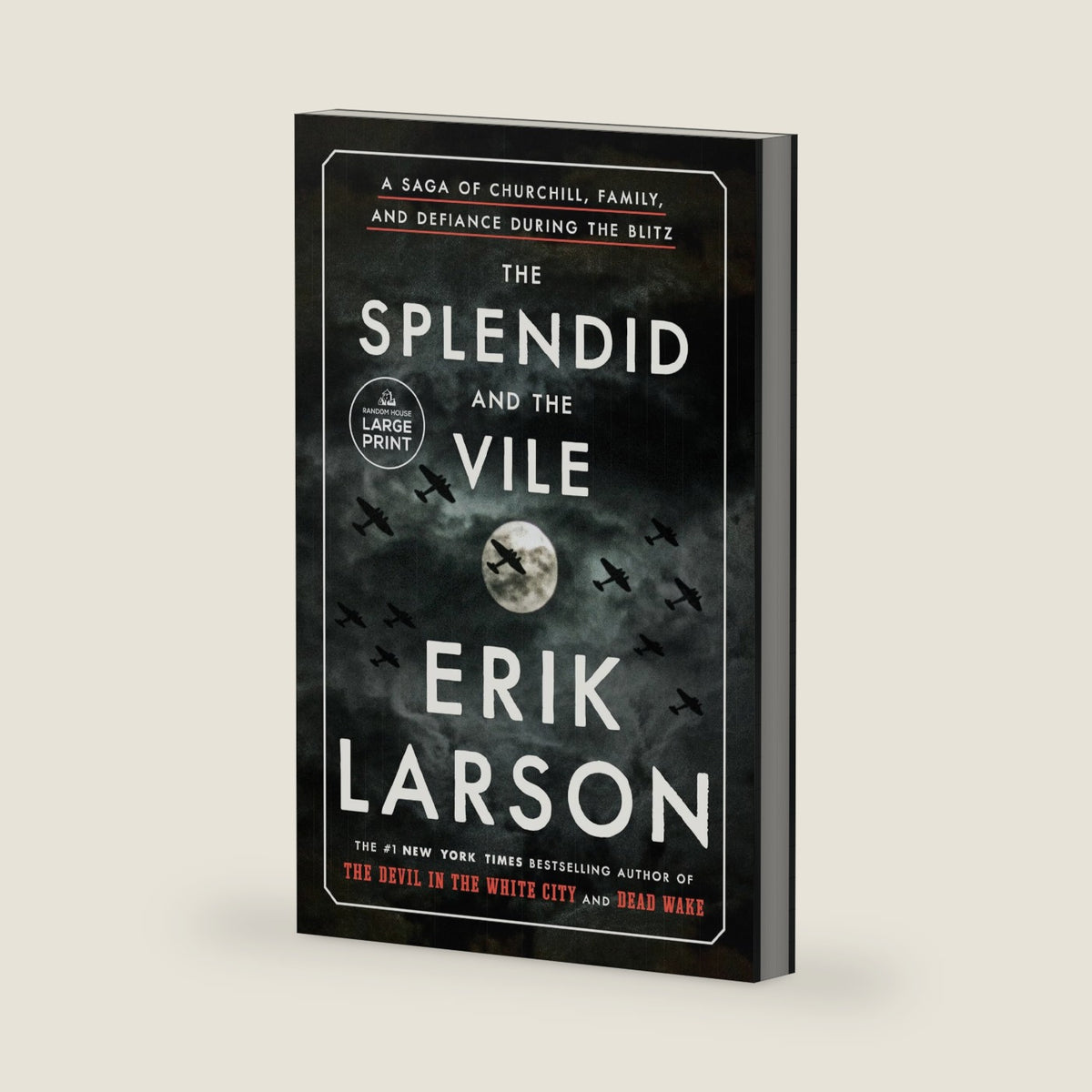 The Splendid and the Vile: A Saga of Churchill, Family, and Defiance During the Blitz by Erik Larson