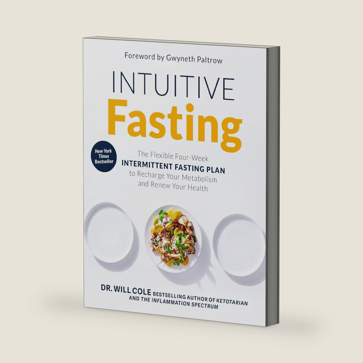 Intuitive Fasting: The Flexible Four-Week Intermittent Fasting Plan to Recharge Your Metabolism and Renew Your Health (Goop Press) by Dr. Will Cole