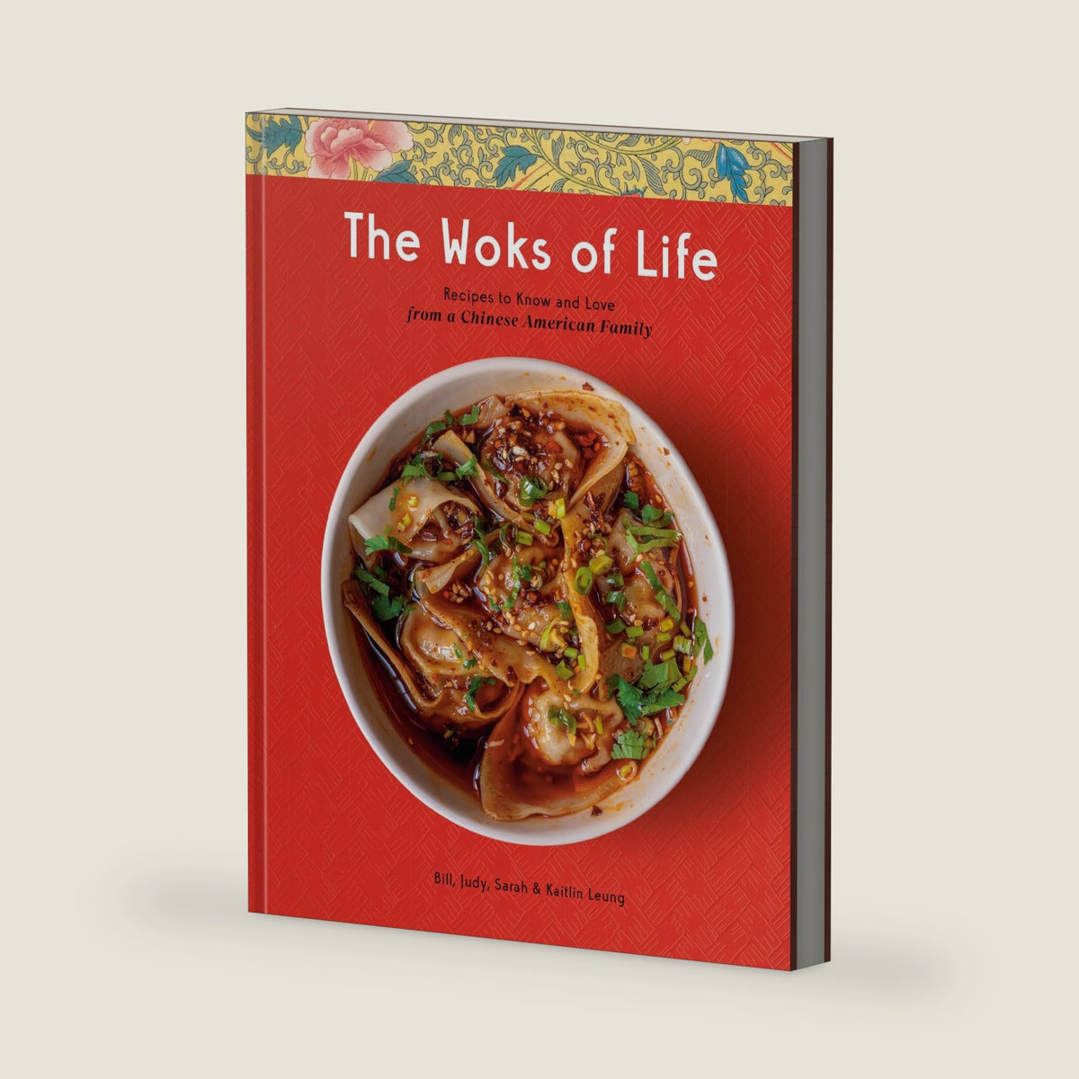 The Woks of Life: Recipes to Know and Love from a Chinese American Family: A Cookbook by Bill Leung
