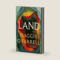 Land: A Novel by Maggie O'Farrell
