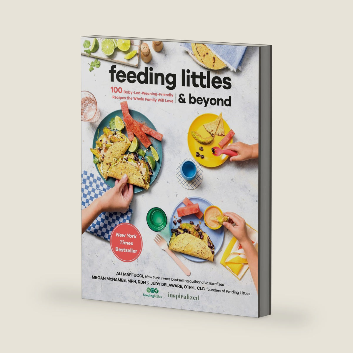 Feeding Littles and Beyond: 100 Baby-Led-Weaning-Friendly Recipes the Whole Family Will Love: A Cookbook by Ali Maffucci