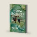 True Betrayals by Nora Roberts