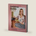 The Ambitious Kitchen Cookbook: 125 Ridiculously Good for You, Sometimes Indulgent, and Absolutely Never Boring Recipes for Every Meal of the Day by Monique Volz