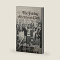 The Friday Afternoon Club: A Family Memoir by Griffin Dunne
