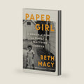 Paper Girl: A Memoir of Home and Family in a Fractured America by Beth Macy