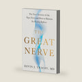 The Great Nerve: The New Science of the Vagus Nerve and How to Harness Its Healing Reflexes by Kevin J. Tracey MD