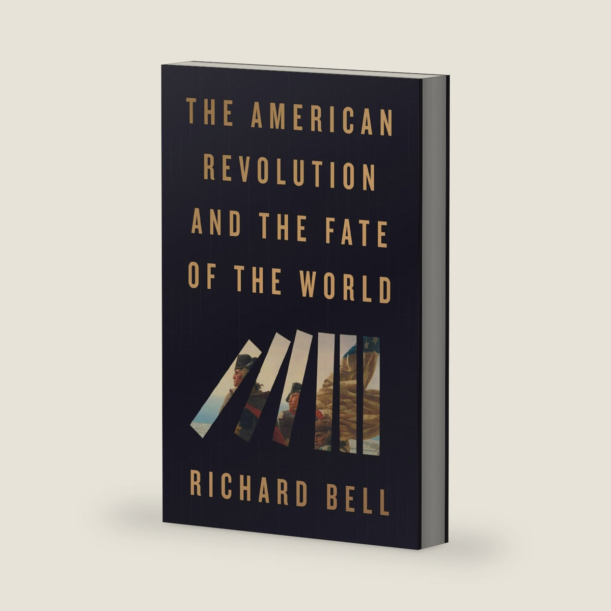 The American Revolution and the Fate of the World by Richard Bell