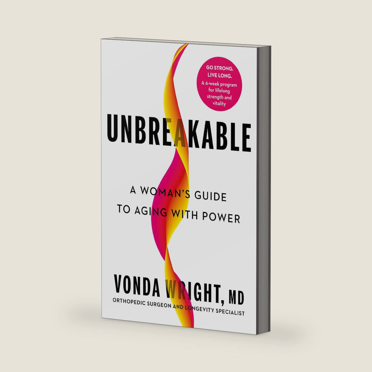 Unbreakable: A Woman's Guide to Aging with Power by Vonda Wright MD