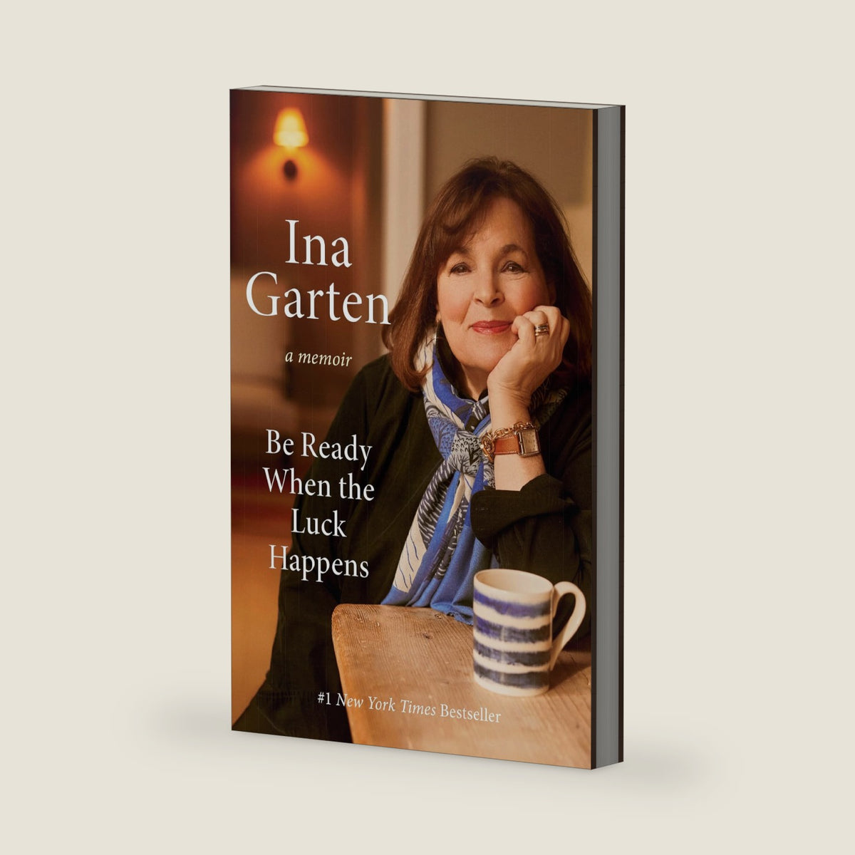 Be Ready When the Luck Happens: A Memoir by Ina Garten