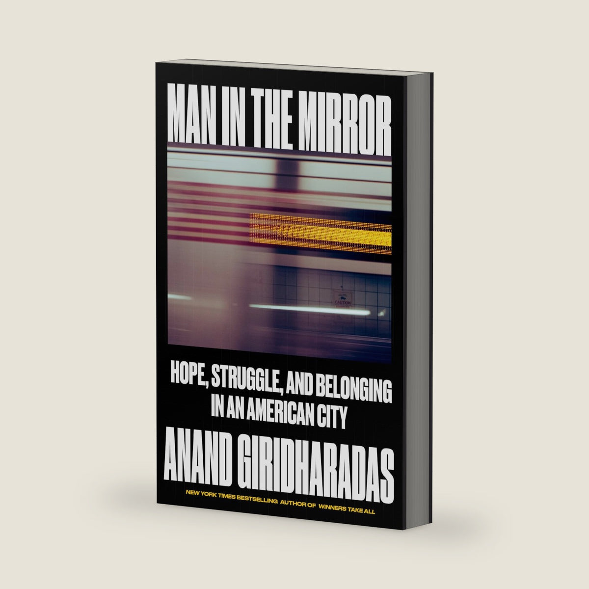 Man in the Mirror: Hope, Struggle, and Belonging in an American City by Anand Giridharadas