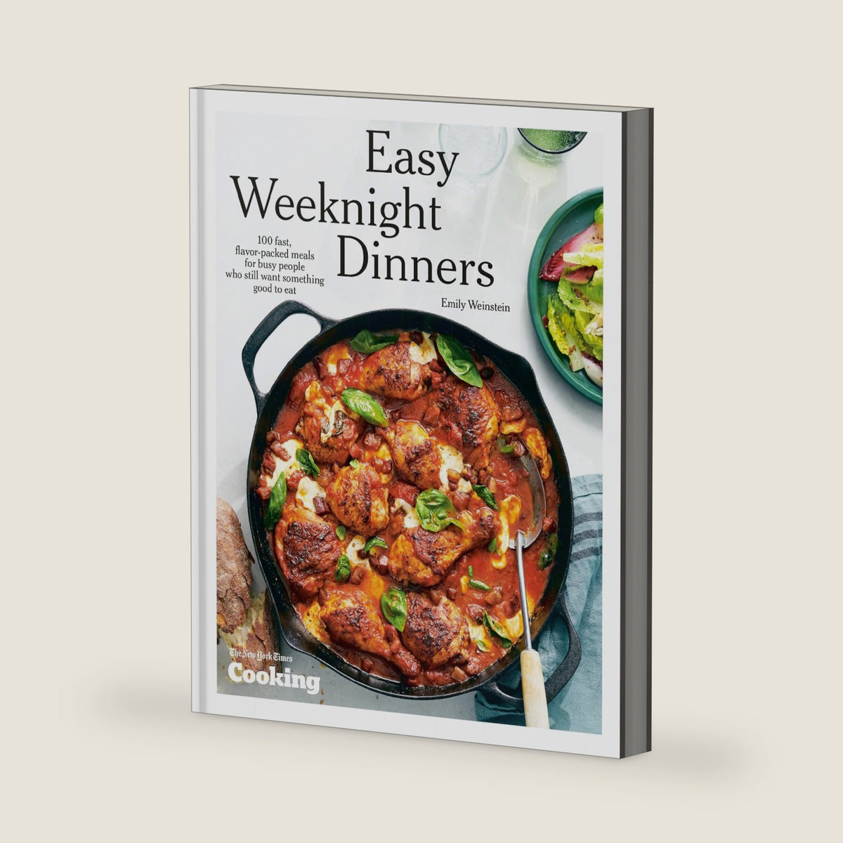 Easy Weeknight Dinners: 100 Fast, Flavor-Packed Meals for Busy People Who Still Want Something Good to Eat [A Cookbook] by Emily Weinstein