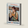 Eat (Like) the Rich: A Cookbook by Olivia Tiedemann