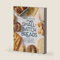 Small-Batch Breads: 50 Recipes for Loaves, Buns, and Flatbreads Made with One Cup of Flour [A Baking Book] by Rebecca Eisenberg