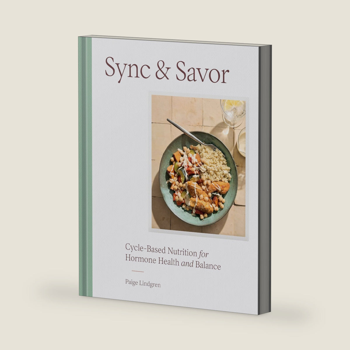 Sync & Savor: Cycle-Based Nutrition for Hormone Health and Balance by Paige Lindgren