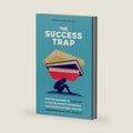 The Success Trap: How the Pressure to Stand Out Is Fueling Anxiety, Depression, and Burnout in Teens--and the Fundamental Fix They Deserve by Stuart Slavin MD MEd