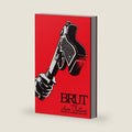Brut: A Novel by Sam Tallent