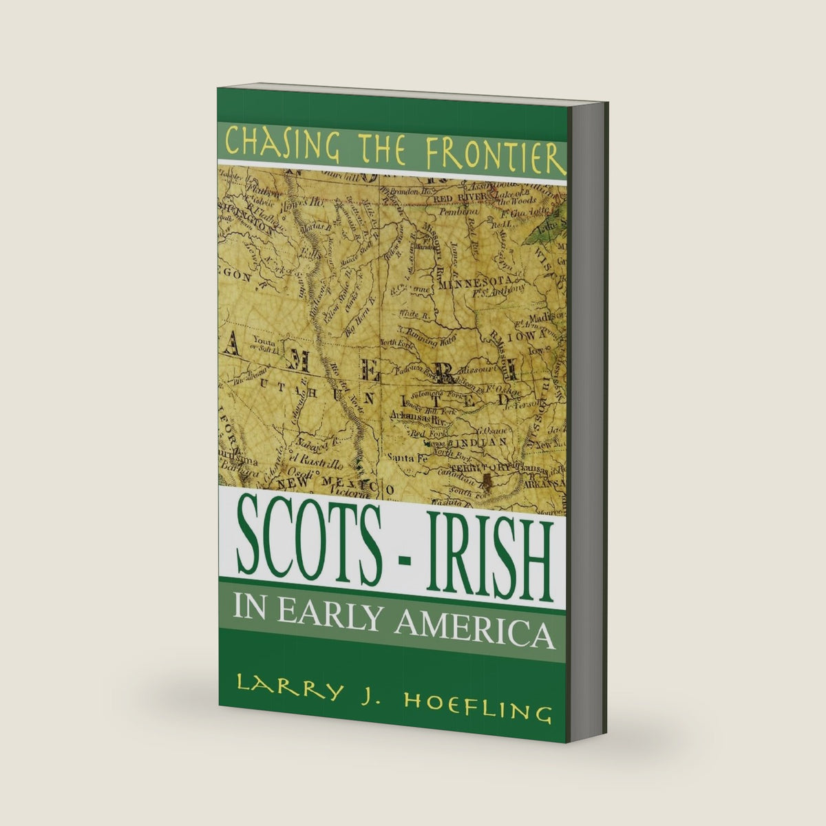 CHASING THE FRONTIER: Scots-Irish in Early America by Larry Hoefling
