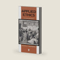Applied Ethics: A Non-Consequentialist Approach by David S. Oderberg