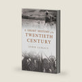 A Short History of the Twentieth Century by John Lukacs